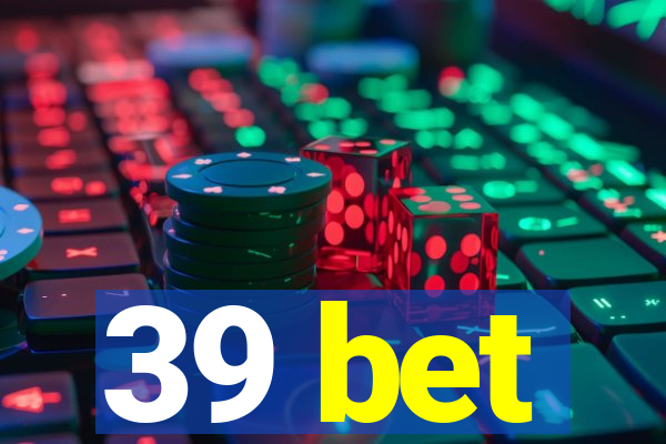 39 bet